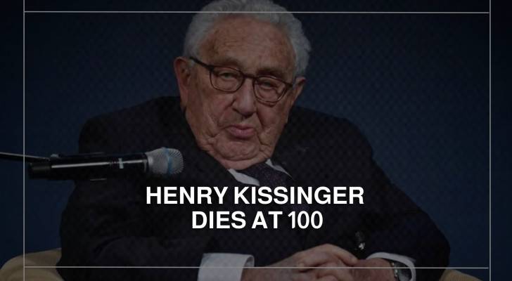 Renowned diplomat Henry Kissinger passes away at 100