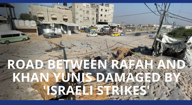 Road between Rafah and Khan Yunis damaged by 'Israeli strikes'